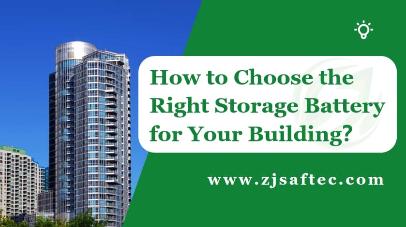 How to Choose the Right Storage Battery for Your Building?