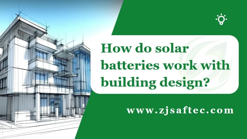 How do solar batteries work with building design?