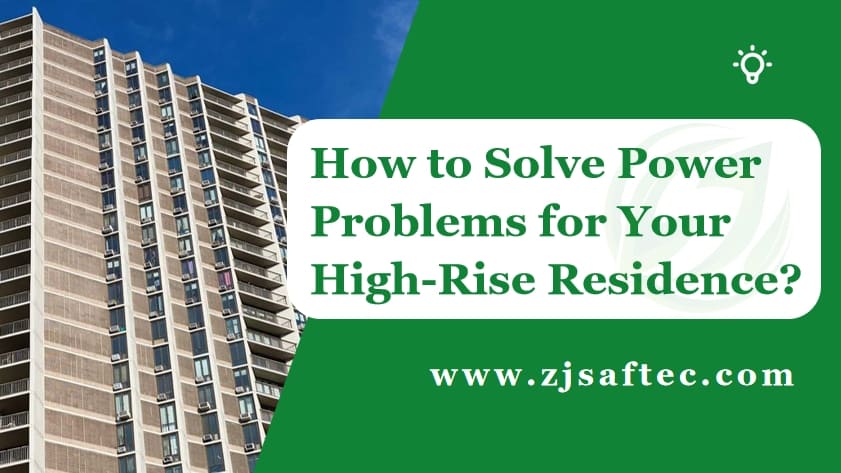 How to Solve Power Problems for Your High-Rise Residence?