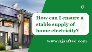 How can I ensure a stable supply of home electricity.jpg