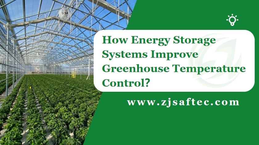 How Energy Storage Systems Improve Greenhouse Temperature Control?